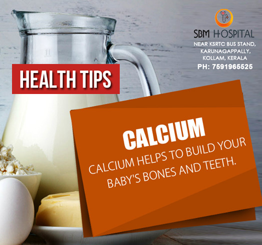Calcium Helps to build your baby's bones and teeth